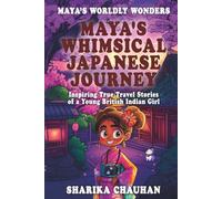 Maya's Worldly Wonders: Maya's Whimsical Japanese Journey