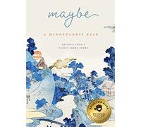 Maybe: A Mindfulness Tale