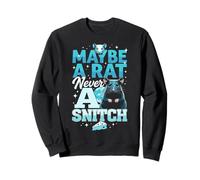 Maybe A Rat Never A Snitch - Funny No Snitching Sweatshirt