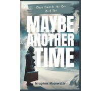 Maybe Another Time: A Clean, Bittersweet Black Romance About Second Chances, Closure, and the Love That Lingers (Steps Towards the Sun Book 2)