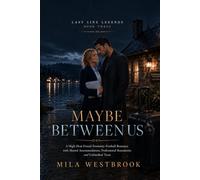 Maybe Between Us: A High-Heat Forced Proximity Football Romance with Shared Accommodation, Professional Boundaries and Unfinished Trust (Last Line Legends)