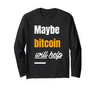 Maybe Bitcoin Will Help (BTC Statement) Long Sleeve T-Shirt