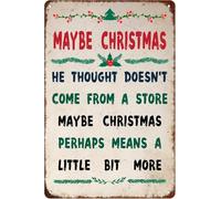 Maybe Christmas Tin Sign He Thought Doesn't Come from a Store Maybe Christmas Perhaps Means a Little Bit More Chic Vintage Christmas Metal Signs Artistic Decor 8x12 Inch