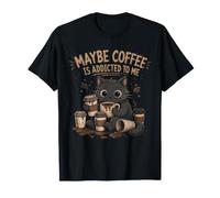 Maybe Coffee is Addicted to Me Caffeine Lover Coffee Cat T-Shirt