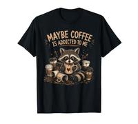 Maybe Coffee is Addicted to Me Caffeine Lover Coffee Cat T-Shirt