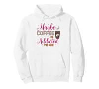 Maybe Coffee Is Addicted To Me Caffeine Lover Pullover Hoodie