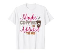 Maybe Coffee is Addicted to Me Caffeine Lover Value Graphic T-Shirt, Men, White, XL