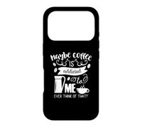 Maybe Coffee Is Addicted To Me Funny Coffee Addict Case for iPhone 17 Pro