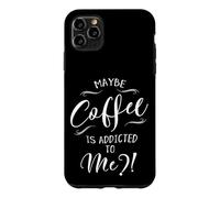 Maybe Coffee Is Addicted To Me? Love Coffee Art Case for iPhone 11 Pro Max