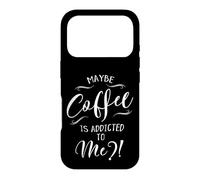 Maybe Coffee Is Addicted To Me? Love Coffee Art Case for iPhone 17 Pro