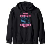 Maybe Coffee Is Addicted To Me Zip Hoodie