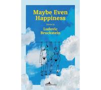 Maybe Even Happiness