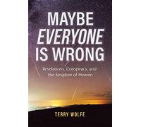 Maybe Everyone Is Wrong: Revelations, Conspiracy, and the Kingdom of Heaven
