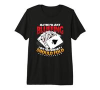 Maybe I'm Bluffing Online Poker Casino Premium T-Shirt