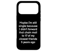 Maybe I'm Stil Single Because Of Chain Mail Funny Singles Case for iPhone 17 Pro Max