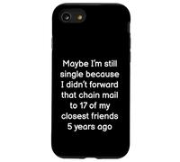 Maybe I'm Stil Single Because Of Chain Mail Funny Singles Case for iPhone SE (2020) / 7/8