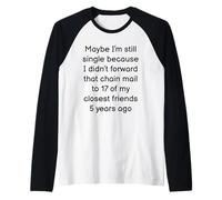 Maybe I'm Stil Single Because of Chain Mail Funny Singles Raglan Baseball Tee