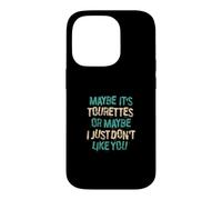 Maybe Ist Tourettes Or Maybe I Just Dont Like You Case for iPhone 14 Pro