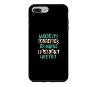 Maybe Ist Tourettes Or Maybe I Just Dont Like You Case for iPhone 7 Plus/8 Plus