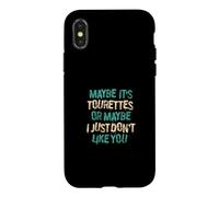 Maybe Ist Tourettes Or Maybe I Just Dont Like You Case for iPhone X/XS