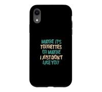 Maybe Ist Tourettes Or Maybe I Just Dont Like You Case for iPhone XR