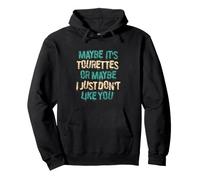 Maybe Ist Tourettes Or Maybe I Just Dont Like You Pullover Hoodie