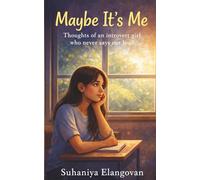 Maybe It's Me: Thoughts of an introvert girl who never say out loud