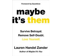 Maybe It's Them : Survive Betrayal. Remove Self-Doubt. Love Yourself.