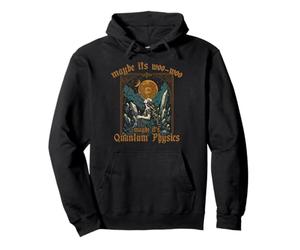 Maybe Its Woo woo it's Quantum Physics Meditation for Women Pullover Hoodie