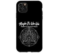 Maybe It's Woo-Woo Maybe It's Quantum Physics Meditation Case for iPhone 11 Pro Max