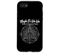 Maybe It's Woo-Woo Maybe It's Quantum Physics Meditation Case for iPhone SE (2020) / 7/8