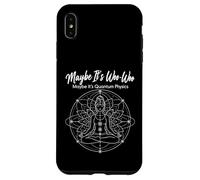 Maybe It's Woo-Woo Maybe It's Quantum Physics Meditation Case for iPhone XS Max