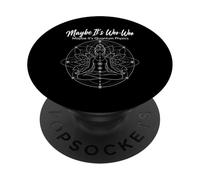Maybe It's Woo-Woo Maybe It's Quantum Physics Meditation PopSockets Adhesive PopGrip