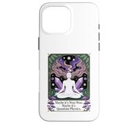 Maybe It's Woo-woo Maybe It's Quantum Physics Woman Case for iPhone 16 Pro Max