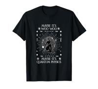 Maybe Its Woo-woo Maybe Its Quantum Physics Woman Meditation T-Shirt
