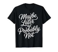 Maybe Later But Probably Not Procrastination Jokes |- Value Graphic T-Shirt, Men, Black, M