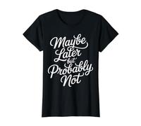 Maybe Later But Probably Not Procrastination Jokes |- Value Graphic T-Shirt, Women, Black, S