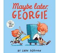 Maybe Later, Georgie – Illustrated children's story about two brothers, ages 3+