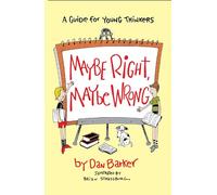 Maybe Right, Maybe Wrong: A Guide for Young Thinkers (Maybe Guides)