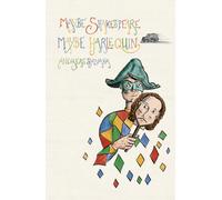 Maybe Shakespeare, Maybe Harlequin : Fragments from a Comedy