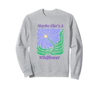 Maybe She's A Wild Flower Sweatshirt