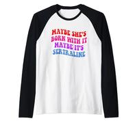 Maybe She's Born With It Maybe It's Sertraline Apparel Raglan Baseball Tee