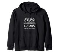 Maybe Shes Crazy Maybe She Needs Carbs Funny Keto Zip Hoodie