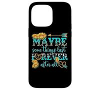 Maybe Some Things Last Forever After All Case for iPhone 14 Pro Max