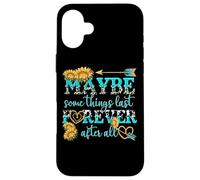 Maybe Some Things Last Forever After All Case for iPhone 16 Plus