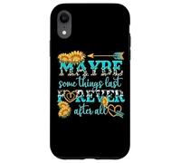Maybe Some Things Last Forever After All Case for iPhone XR