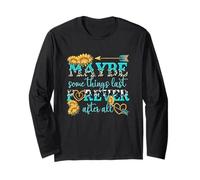 Maybe Some Things Last Forever After All Long Sleeve T-Shirt