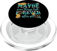 Maybe Some Things Last Forever After All PopSockets PopGrip for MagSafe