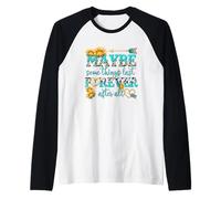 Maybe Some Things Last Forever After All Raglan Baseball Tee