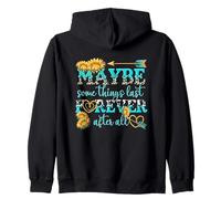Maybe Some Things Last Forever After All Zip Hoodie